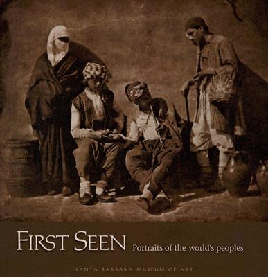 First Seen: Portraits of the World's Peoples 1840-1880 from the Wilson Centre for Photography - Howe, Kathleen Stewart, Ph.D., and Williams, Carla (Introduction by)