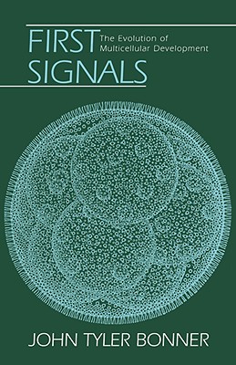 First Signals: The Evolution of Multicellular Development - Bonner, John Tyler