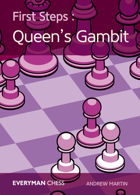 First Steps: The Queen's Gambit - Martin, Andrew