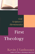 First Theology: God, Scripture Hermeneutics