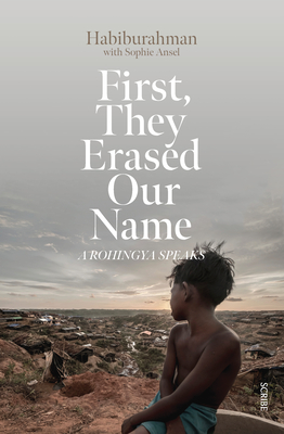 First, They Erased Our Name: A Rohingya Speaks - Habiburahman, and Ansel, Sophie, and Reece, Andrea (Translated by)