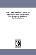 First Things: A Series of Lectures on the Great Facts and Moral Lessons First Revealed to Mankind; Volume 2