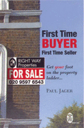 First Time Buyer First Time Seller: Get Your Foot on the Property Ladder