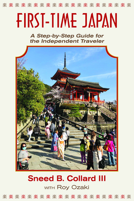 First Time Japan: A Step-By-Step Guide for the Independent Traveler - Collard III, Sneed B