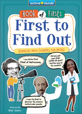 First to Find Out: Scientists Who Changed the World - Jones, Dale