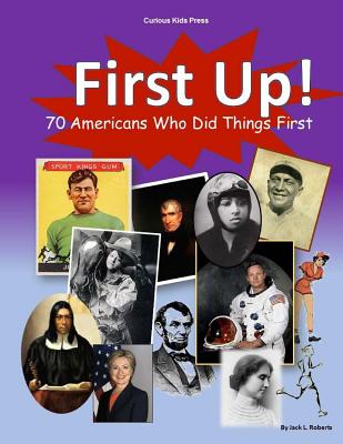 First Up! 70 Americans Who Did Things First - Roberts, Jack L, and Owens, Michael (Designer)