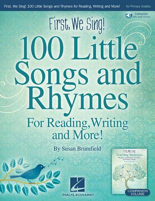 First, We Sing! 100 Little Songs and Rhymes (Primary K-2 Collection) for Reading, Writing and More: Book/Online Audio - Brumfield, Susan (Composer)