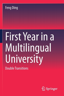 First Year in a Multilingual University: Double Transitions - Ding, Feng