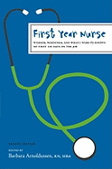 First Year Nurse: Wisdom, Warnings, and What I Wish I'd Known My First 100 Days on the Job