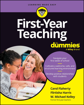 First-Year Teaching for Dummies - Flaherty, Carol, and Harris, Flirtisha, and Kelley, W Michael