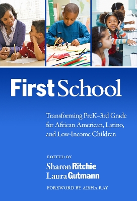 Firstschool: Transforming Prek-3rd Grade for African American, Latino, and Low-Income Children - Ritchie, Sharon (Editor), and Gutmann, Laura (Editor), and Ryan, Sharon (Editor)