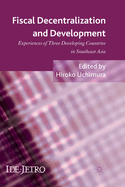 Fiscal Decentralization and Development: Experiences of Three Developing Countries in Southeast Asia