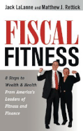 Fiscal Fitness: 8 Steps to Wealth & Health from America's Leaders of Fitness and Finance