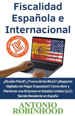 Fiscalidad Espaola e Internacional ?Elusi?n Fiscal??Trucos de los Ricos??Negocios digitales sin pagar impuestos?C?mo Abrir y Mantener una Empresa en Estados Unidos (LLC) Siendo Residente en Espaa - Robinhood, Antonio