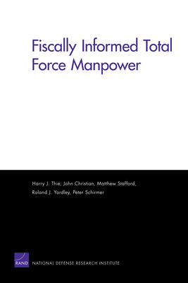 Fiscally Informed Total Force Manpower - Thie, Harry J, and Christian, John, and Stafford, Matthew