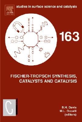 Fischer-Tropsch Synthesis, Catalysts and Catalysis: Volume 163 - Davis, Burtron H, and Occelli, Mario L