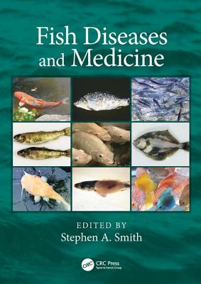 Fish Diseases and Medicine - Smith, Stephen A (Editor)