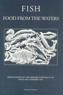 Fish Food from the Waters: Oxford Symposium on Food and Cookery 2004 - Jaine, Tom