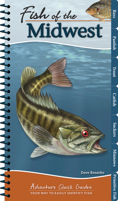 Fish of the Midwest: Your Way to Easily Identify Fish - Bosanko, Dave