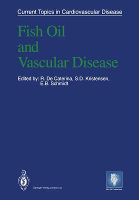 Fish Oil and Vascular Disease - De Caterina, R (Editor), and Crepaldi, G (Foreword by), and Kristensen, Steen Dalby (Editor)