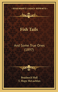 Fish Tails: And Some True Ones (1897)