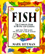 Fish: The Complete Guide to Buying and Cooking - Bittman, Mark