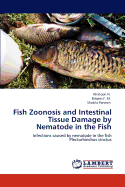 Fish Zoonosis and Intestinal Tissue Damage by Nematode in the Fish