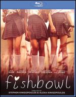 Fishbowl [Blu-ray] - Alexa Kinigopoulos; Stephen Kinigopoulos