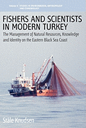 Fishers and Scientists in Modern Turkey: The Management of Natural Resources, Knowledge and Identity on the Eastern Black Sea Coast