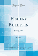 Fishery Bulletin, Vol. 97: January, 1999 (Classic Reprint)