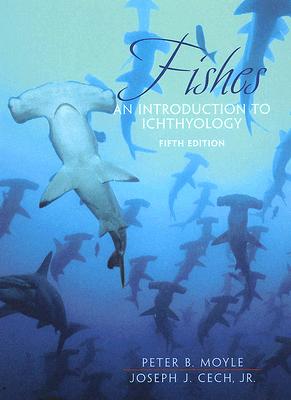 Fishes: An Introduction to Ichthyology - Moyle, Peter, and Cech, Joseph, Jr.
