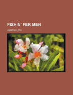 Fishin' Fer Men - Clark, Joseph