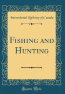 Fishing and Hunting (Classic Reprint)