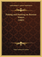 Fishing and Hunting on Russian Waters (1883)
