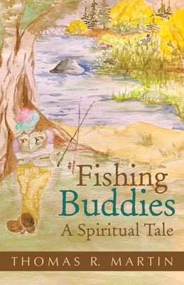 Fishing Buddies: A Spiritual Tale - Martin, Thomas R