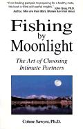 Fishing by Moonlight: The Art of Choosing Intimate Partners - Sawyer, Colene, and Niendorff, John (Editor)