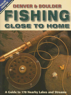 Fishing Close to Home: Denver & Boulder - Outdoor Books & Maps (Creator)