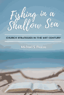 Fishing in a Shallow Sea: Church Strategies for the 21st Century