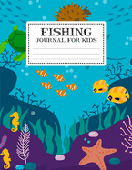 Fishing Journal For Kids: My Fishing Log Book For Kids Recording Fishing Notes - Experiences and Memories Organizer Keeper (Write And Draw Diary for Fishing) Journal Notebook Journaling Composition Book- Accessory For The Tackle Box - Activity Boys Girls