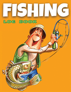 Fishing Log Book Kids and Teenagers: Amazing Fishing Journal Notebook for Teens and Kids, Track Your Fishing Trips, Fish Catches and the Ones That Got Away