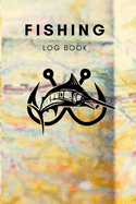 Fishing Log Book: Record all your fishing specifics, including date, hours, species, weather, location picture of your catches. 100 pages