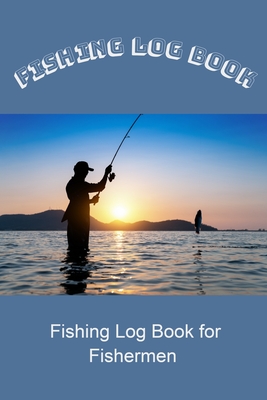 Fishing Log: Fishing Log for Fishermen - Mack, Dee