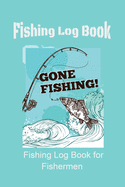 Fishing Log: Fishing Log for Fishermen