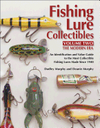 Fishing Lure Collectibles: The Modern Era: An Identification and Value Guide to the Most Collectible Fishing Lures Made Since 1940 - Murphy, Dudley, and Murphy, Deanie