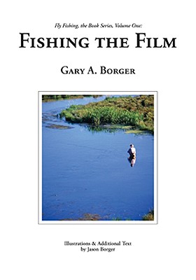 Fishing the Film - Borger, Gary A