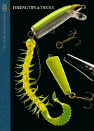Fishing Tips & Tricks: Over 300 Guide-Tested Tips for Catching More and Bigger Fish