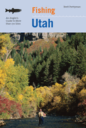 Fishing Utah: An Angler's Guide To More Than 170 Prime Fishing Spots, Second Edition