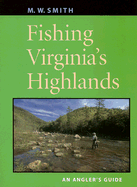 Fishing Virginia's Highlands - Smith, M W, Professor