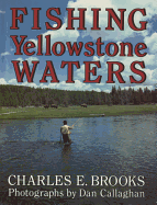 Fishing Yellowstone Waters - Brooks, Charles E, and Callaghan, Dan (Photographer)