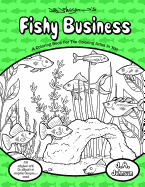 Fishy Business: A Coloring Book for the Coloring Artist in You